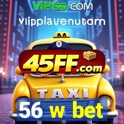 56 w bet